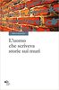 Copertina del libro L'uomo che scriveva storie sui muri 