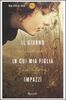 Copertina del libro Il giorno in cui mia figlia impazzì 