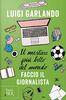 Copertina del libro Il mestiere più bello del mondo. Faccio il giornalista 