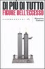 Copertina del libro Di più di tutto. Figure dell'eccesso 