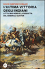 Copertina del libro L'ultima vittoria degli indiani 