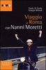 Copertina del libro Viaggio a Roma con Nanni Moretti