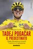 Copertina del libro Tadej Pogačar. Il predestinato. Dalla Slovenia ai trionfi: l'uomo e il campione 