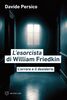 Copertina del libro L'esorcista di William Friedkin. L'orrore e il desiderio 