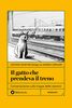 Copertina del libro Il gatto che prendeva il treno. Conversazione sulla magia delle stazioni 
