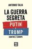 Copertina del libro La guerra segreta. Putin e Trump contro l'Europa 