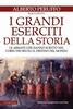 Copertina del libro I grandi eserciti della storia. Le armate che hanno scritto nel corso dei secoli il destino del mondo 