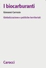 Copertina del libro I biocarburanti. Globalizzazione e politiche territoriali 