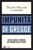 Copertina del libro Impunità di gregge. Sesso, bugie e omertà nel mondo dello sport
