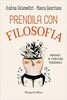 Copertina del libro Prendila con filosofia. Manuale di fioritura personale 