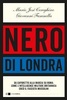 Copertina del libro Nero di Londra. Da Caporetto alla marcia su Roma: come l'intelligence militare britannica creò il fascista Mussolini 