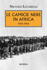 Copertina del libro Le Camicie Nere in Africa. 1923-1943 
