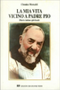 Copertina del libro La mia vita vicino a Padre Pio 