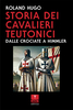 Copertina del libro Storia dei Cavalieri Teutonici. Dalle Crociate a Himmler