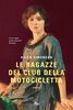 Copertina del libro Le ragazze del club della motocicletta 