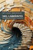 Copertina del libro Nel labirinto. Breve viaggio tra emozioni e letteratura 