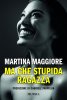 Copertina del libro Ma che stupida ragazza 