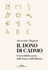 Copertina del libro Il dono di Cadmo. L'incredibile storia delle lettere dell'alfabeto 