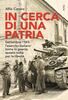 Copertina del libro In cerca di una patria. Settembre 1943: l'esercito italiano torna in guerra, questa volta per la libertà