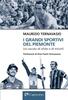 Copertina del libro I grandi sportivi del Piemonte. Un secolo di sfide e trionfi 