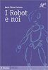Copertina del libro I robot e noi 