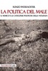 Copertina del libro La politica del male. Il nemico e le categorie politiche della violenza 
