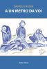 Copertina del libro A un metro da voi