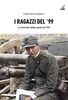 Copertina del libro I ragazzi del '99. Le storie dell'ultima coorte nel 1918 