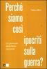 Copertina del libro Perché siamo così ipocriti sulla guerra 