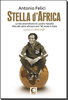 Copertina del libro Stella d'Africa. La vita straordinaria di Luciano Vassallo mito del calcio africano anni '60, esule in Italia