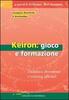 Copertina del libro Keiròn: gioco e formazione. Didattica divertente e training efficace 