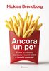 Copertina del libro Ancora un po'. Come la scienza manipola i nostri consumi