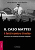 Copertina del libro Il caso Mattei. I fatti contro il mito 