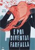 Copertina del libro E poi diventai farfalla 