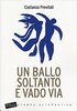 Copertina del libro Un ballo soltanto e vado via