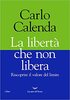 Copertina del libro La libertà che non libera. Riscoprire il valore del limite 