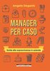 Copertina del libro Manager per caso. Guida alla sopravvivenza in azienda 