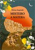 Copertina del libro Mistero a Matera. Una storia vera di passione, famiglia e perdono 