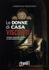 Copertina del libro Le donne di casa Visconti. Vicende, passioni e veleni di una grande dinastia 