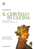 Copertina del libro Il cervello in cucina. Science help della buona tavola 