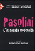 Copertina del libro Pasolini. L'insensata modernità 