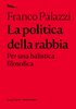 Copertina del libro La politica della rabbia. Per una balistica filosofica 