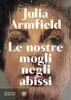 Copertina del libro Le nostre mogli negli abissi 