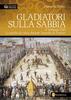 Copertina del libro Gladiatori sulla sabbia 
