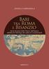 Copertina del libro Bari tra Roma e Bisanzio. Storie di potere della Chiesa e dell'Impero dall'alba dei Paleologo alla caduta di Costantinopoli 