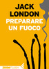 Copertina del libro Preparare un fuoco 