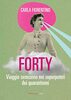 Copertina del libro Forty. Viaggio semiserio nei superpoteri dei quarantenni 