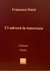 Copertina del libro Ci salverà la tenerezza 