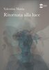 Copertina del libro Ritornata alla luce 