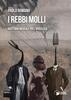 Copertina del libro I rebbi molli. Ricettario musicale per l'apocalisse 